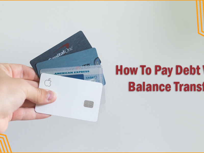 How To Pay Debt With Balance Transfer
