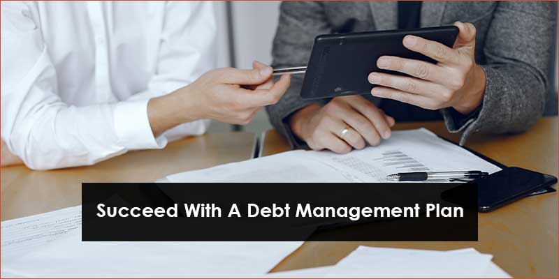 Succeed With A Debt Management Plan
